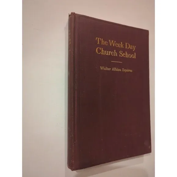 The Week Day Church School A Historical Sketch 1921 HC Walter Squires First Ed
